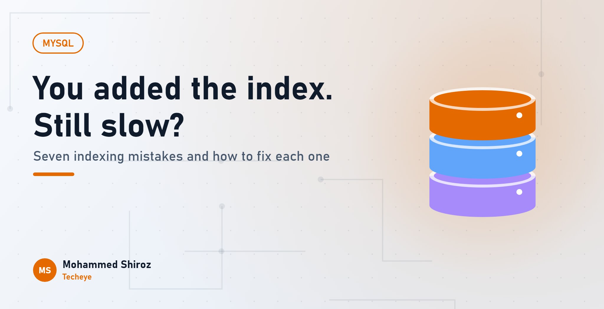 Seven MySQL Indexing Mistakes That Quietly Slow Down Your App