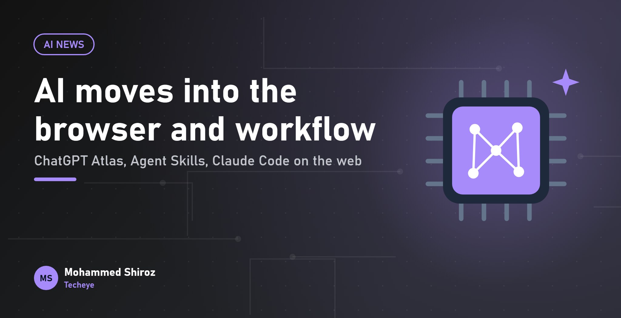 ChatGPT Atlas, Agent Skills and Claude Code on the Web: AI Moves Into the Workflow