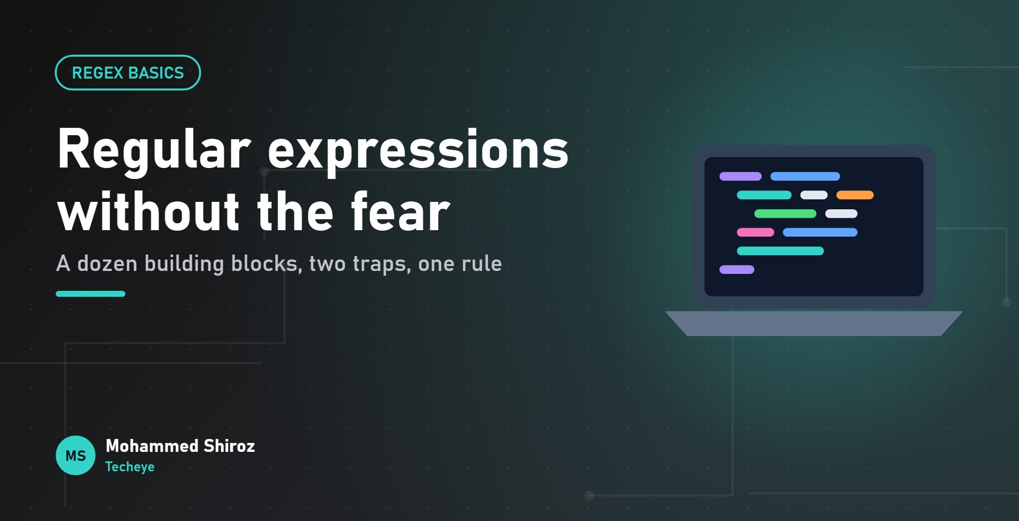 Regular Expressions Without Fear: The Dozen Pieces You Actually Need