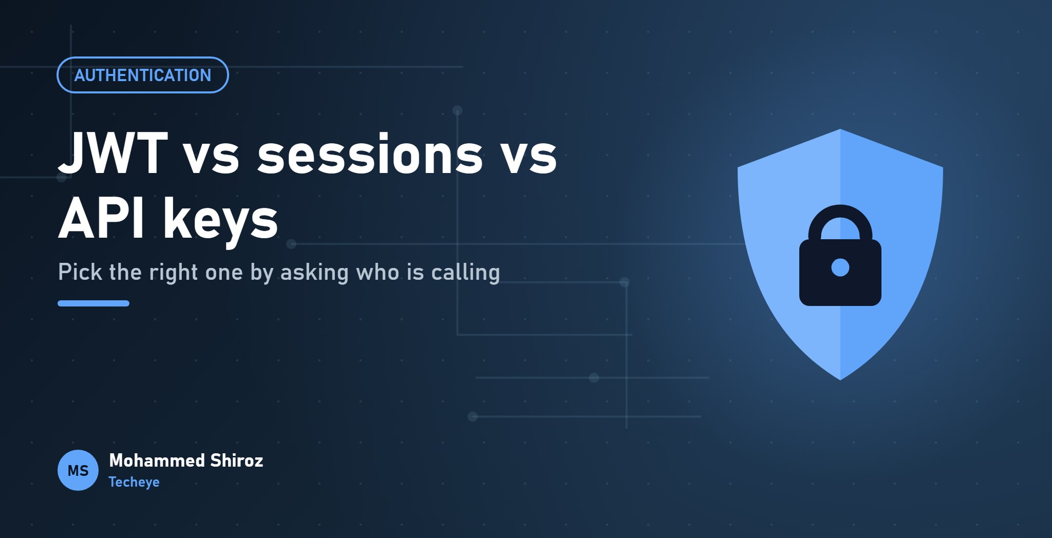 JWT vs Sessions vs API Keys: Which One to Use, and When