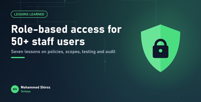 What I Learned Building Role-Based Access for 50+ Staff Users