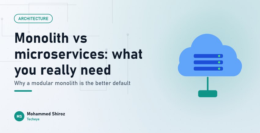 Monolith vs Microservices: What Most Teams Actually Need