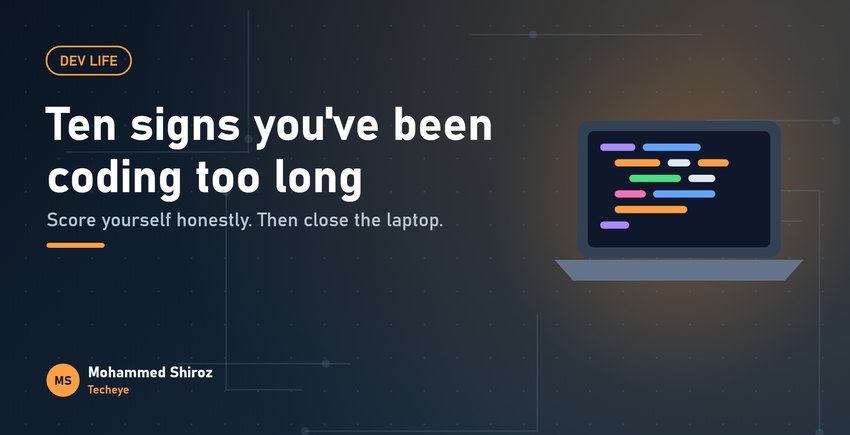 Ten Signs You've Been a Developer Too Long