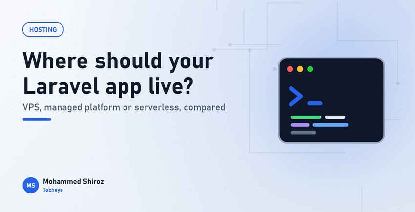 VPS vs Managed Platform vs Serverless: Where Should Your Laravel App Live?