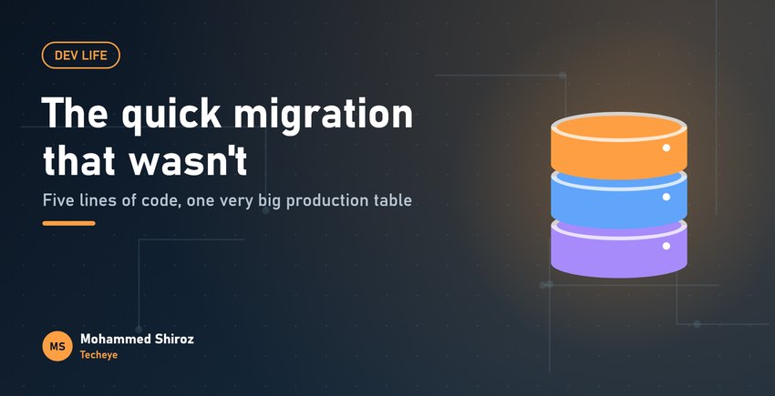 Me vs the "Quick" Database Migration on a Big Table